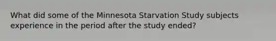 What did some of the Minnesota Starvation Study subjects experience in the period after the study ended?