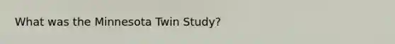 What was the Minnesota Twin Study?