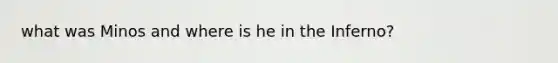 what was Minos and where is he in the Inferno?