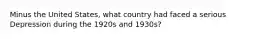 Minus the United States, what country had faced a serious Depression during the 1920s and 1930s?