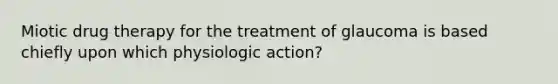 Miotic drug therapy for the treatment of glaucoma is based chiefly upon which physiologic action?