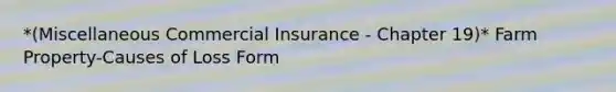 *(Miscellaneous Commercial Insurance - Chapter 19)* Farm Property-Causes of Loss Form