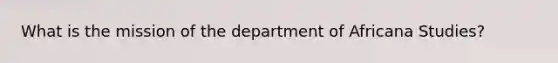 What is the mission of the department of Africana Studies?