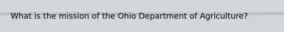 What is the mission of the Ohio Department of Agriculture?