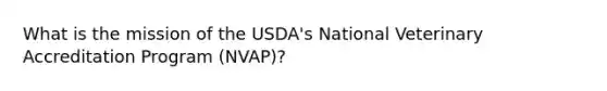 What is the mission of the USDA's National Veterinary Accreditation Program (NVAP)?