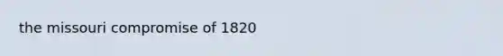 the missouri compromise of 1820