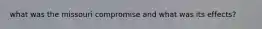 what was the missouri compromise and what was its effects?