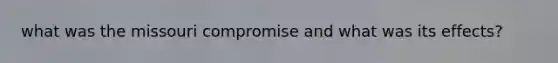 what was the missouri compromise and what was its effects?