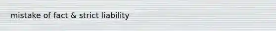 mistake of fact & strict liability