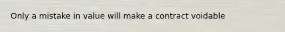 Only a mistake in value will make a contract voidable