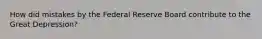 How did mistakes by the Federal Reserve Board contribute to the Great Depression?