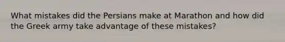 What mistakes did the Persians make at Marathon and how did the Greek army take advantage of these mistakes?