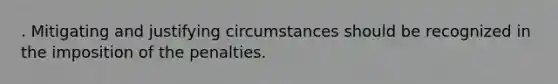 . Mitigating and justifying circumstances should be recognized in the imposition of the penalties.