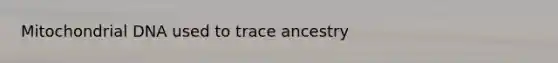 Mitochondrial DNA used to trace ancestry