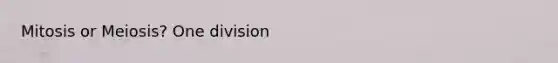 Mitosis or Meiosis? One division
