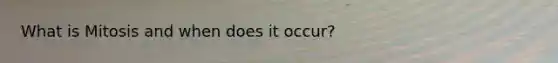 What is Mitosis and when does it occur?