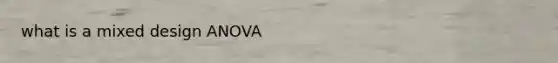 what is a mixed design ANOVA