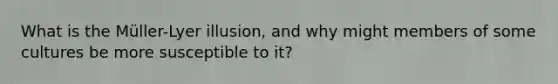 What is the Müller-Lyer illusion, and why might members of some cultures be more susceptible to it?