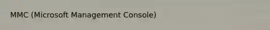 MMC (Microsoft Management Console)