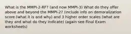 What is the MMPI-2-RF? (and now MMPI-3) What do they offer above and beyond the MMPI-2? (include info on demoralization score (what it is and why) and 3 higher order scales (what are they and what do they indicate) (again see Final Exam worksheets)