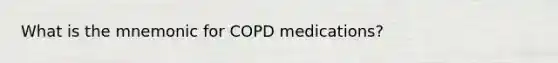 What is the mnemonic for COPD medications?