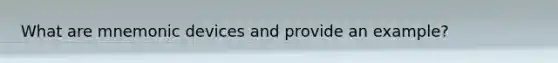 What are mnemonic devices and provide an example?