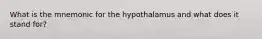 What is the mnemonic for the hypothalamus and what does it stand for?