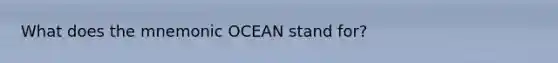 What does the mnemonic OCEAN stand for?