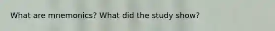 What are mnemonics? What did the study show?