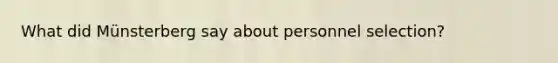 What did Münsterberg say about personnel selection?