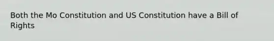 Both the Mo Constitution and US Constitution have a Bill of Rights