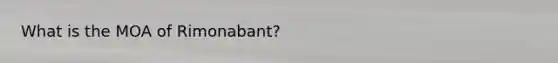 What is the MOA of Rimonabant?