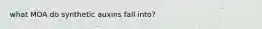 what MOA do synthetic auxins fall into?