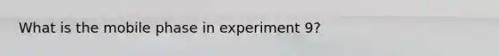 What is the mobile phase in experiment 9?