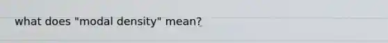 what does "modal density" mean?