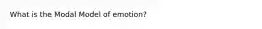 What is the Modal Model of emotion?