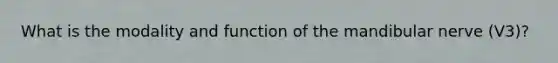 What is the modality and function of the mandibular nerve (V3)?