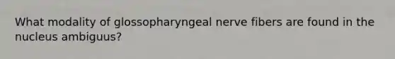 What modality of glossopharyngeal nerve fibers are found in the nucleus ambiguus?