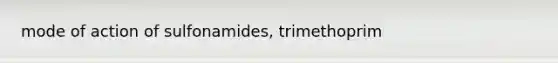 mode of action of sulfonamides, trimethoprim
