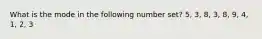 What is the mode in the following number set? 5, 3, 8, 3, 8, 9, 4, 1, 2, 3