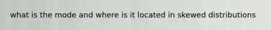 what is the mode and where is it located in skewed distributions
