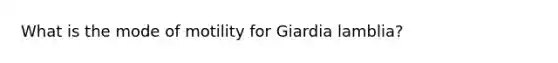 What is the mode of motility for Giardia lamblia?