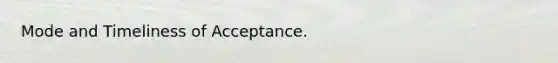 Mode and Timeliness of Acceptance.