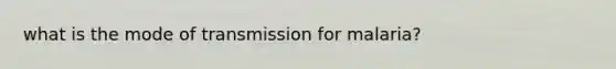 what is the mode of transmission for malaria?