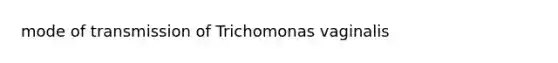 mode of transmission of Trichomonas vaginalis