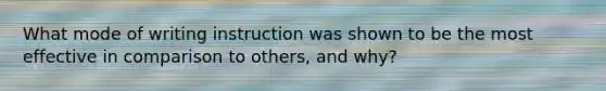 What mode of writing instruction was shown to be the most effective in comparison to others, and why?