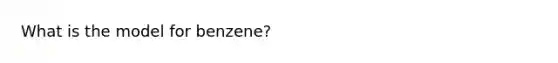 What is the model for benzene?