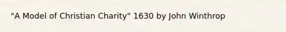 "A Model of Christian Charity" 1630 by John Winthrop