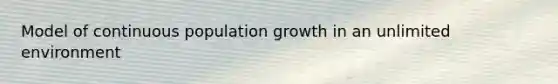 Model of continuous population growth in an unlimited environment