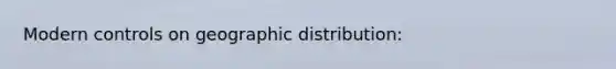 Modern controls on geographic distribution: